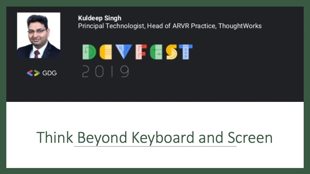 image from Speaker - Google Devfest 2019 - Think Beyond Keyboard and Screen
